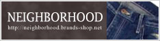 ネイバーフッド | NEIGHBORHOOD